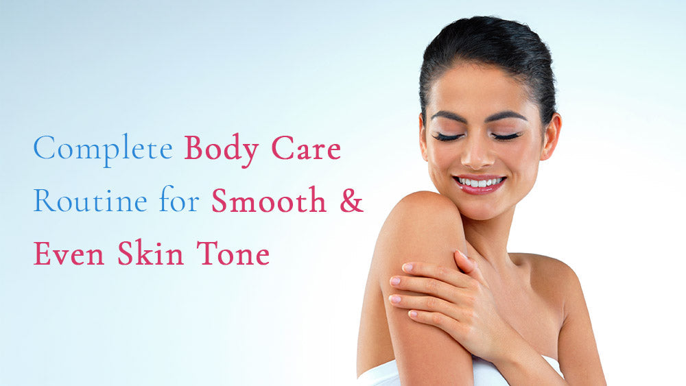 Complete Body Care Routine for Smooth and Even Skin Tone – Lambent